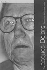 Jacques Delors: Perspectives on a European Leader