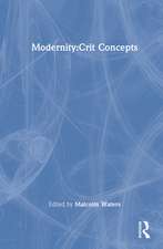 Modernity: Critical Concepts in Sociology