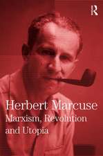 Marxism, Revolution and Utopia: Collected Papers of Herbert Marcuse, Volume 6