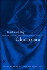 Embodying Charisma: Modernity, Locality and the Performance of Emotion in Sufi Cults