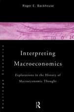 Interpreting Macroeconomics: Explorations in the History of Macroeconomic Thought