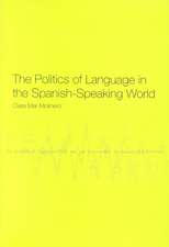 The Politics of Language in the Spanish-Speaking World: From Colonization to Globalization