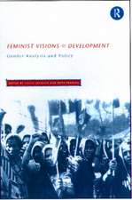 Feminist Visions of Development: Gender Analysis and Policy