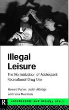 Illegal Leisure: The Normalization of Adolescent Recreational Drug Use