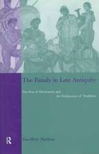 The Family in Late Antiquity: The Rise of Christianity and the Endurance of Tradition