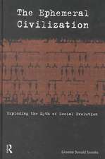 The Ephemeral Civilization: Exploding the Myth of Social Evolution