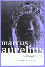 Marcus Aurelius: A Biography