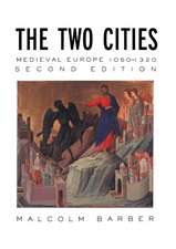 The Two Cities: Medieval Europe 1050–1320