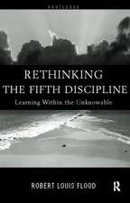 Rethinking the Fifth Discipline: Learning Within the Unknowable