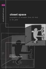 Closet Space: Geographies of Metaphor from the Body to the Globe