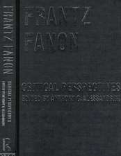 Frantz Fanon: Critical Perspectives