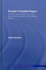 Europe's Troubled Region: Economic Development, Institutional Reform, and Social Welfare in the Western Balkans