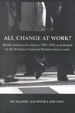 All Change at Work?: British Employment Relations 1980-98, Portrayed by the Workplace Industrial Relations Survey Series