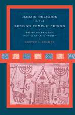 Judaic Religion in the Second Temple Period: Belief and Practice from the Exile to Yavneh