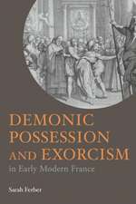 Demonic Possession and Exorcism: In Early Modern France