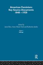 American Feminism: Key Source Documents, 1848-1920