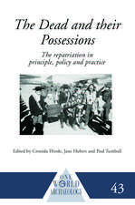 The Dead and their Possessions: Repatriation in Principle, Policy and Practice