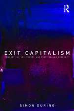 Exit Capitalism: Literary Culture, Theory and Post-Secular Modernity