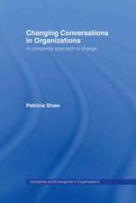 Changing Conversations in Organizations: A Complexity Approach to Change