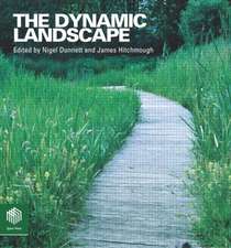 The Dynamic Landscape: Design, Ecology and Management of Naturalistic Urban Planting