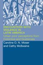 Encounters with Violence in Latin America: Urban Poor Perceptions from Colombia and Guatemala