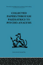 Collected Papers: Through paediatrics to psychoanalysis