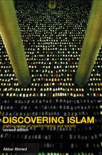 Discovering Islam: Making Sense of Muslim History and Society