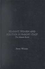 Peasant Women and Politics in Fascist Italy: The Massaie Rurali