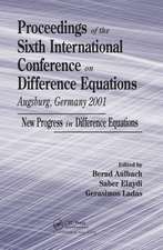 Proceedings of the Sixth International Conference on Difference Equations Augsburg, Germany 2001: New Progress in Difference Equations