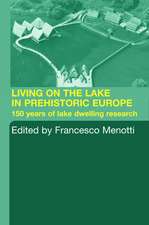 Living on the Lake in Prehistoric Europe: 150 Years of Lake-Dwelling Research