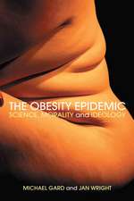 The Obesity Epidemic: Science, Morality and Ideology