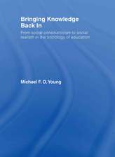 Bringing Knowledge Back In: From Social Constructivism to Social Realism in the Sociology of Education