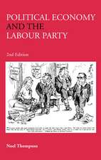 Political Economy and the Labour Party: The Economics of Democratic Socialism 1884-2005