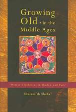 Growing Old in the Middle Ages: 'Winter Clothes Us in Shadow and Pain'