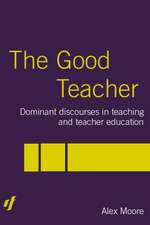 The Good Teacher: Dominant Discourses in Teacher Education