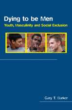 Dying to be Men: Youth, Masculinity and Social Exclusion