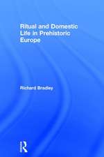 Ritual and Domestic Life in Prehistoric Europe