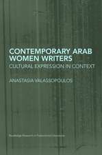 Contemporary Arab Women Writers: Cultural Expression in Context