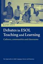 Debates in ESOL Teaching and Learning: Cultures, Communities and Classrooms