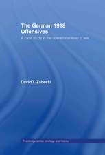 The German 1918 Offensives: A Case Study in The Operational Level of War