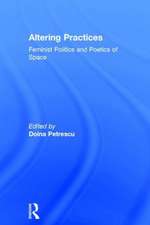 Altering Practices: Feminist Politics and Poetics of Space