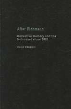 After Eichmann: Collective Memory and Holocaust Since 1961
