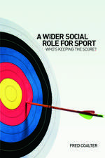 A Wider Social Role for Sport: Who's Keeping the Score?