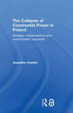 The Collapse of Communist Power in Poland: Strategic Misperceptions and Unanticipated Outcomes