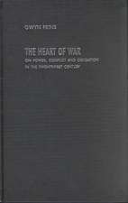 The Heart of War: On Power, Conflict and Obligation in the Twenty-first Century