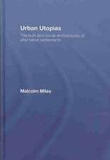 Urban Utopias: The Built and Social Architectures of Alternative Settlements