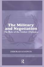 The Military and Negotiation: The Role of the Soldier-Diplomat