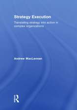 Strategy Execution: Translating Strategy into Action in Complex Organizations