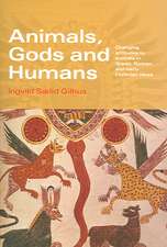 Animals, Gods and Humans: Changing Attitudes to Animals in Greek, Roman and Early Christian Thought