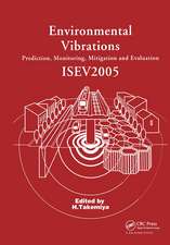 Environmental Vibrations: Prediction, Monitoring, Mitigation and Evaluation: Proceedings of the International Symposium on Environmental Vibrations, Okayama, Japan, September 20-22, 2005